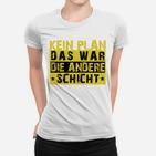 Lustiges Schichtarbeit Frauen Tshirt; Kein Plan, Andere Schicht Gelb-Schwarz Design