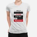Pelz Tragen Nur   Frauen T-Shirt