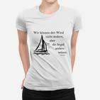 Segelboot-Motiv Frauen Tshirt, Inspirierender Spruch für Segler