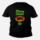 Bitte Donut Go Essen Pun19 Kinder T-Shirt