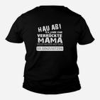 Hau Ab, Verrückte Mama Kinder Tshirt – Mutterschutz mit Humor