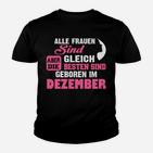 Alle Frauen Sind Gleich, Dezember Geborene Beste Kinder Tshirt