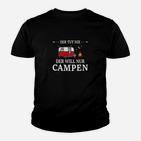 Camping Der Will Nur Campen Kinder T-Shirt