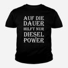 Diesel Power Spruch Kinder Tshirt für LKW-Fahrer, Schwarz