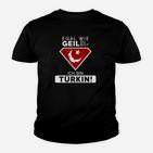 Egal Wie Geil Du Bist Ich Bin Turkin Kinder T-Shirt