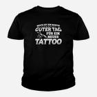 Guter Tag Pelz Ein Neues Tattoo- Kinder T-Shirt