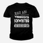 Hau Ab! Kinder Tshirt, Lustiges Tee für Geschwister mit Verrückter Schwester