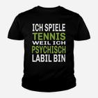 Humorvolles Tennis Kinder Tshirt Ich spiele, weil psychisch labil – Schwarz