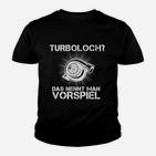 Humorvolles Turbo Auto Enthusiasten Kinder Tshirt Turbo Loch ist Vorspiel – Schwarz