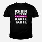 Ich Bin Sterben Die Ich Geb Mir Die Kante Tante Kinder T-Shirt