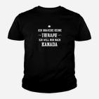 Ich Brauche Keine Therapie Kanada Kinder T-Shirt