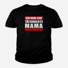Ich Habe Eine Tatowierte Mama Kinder T-Shirt