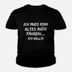 Ich Muss Kein Altes Auto Fahren Kinder T-Shirt