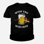 Ich Wünschte Du Wärst Bier Deutsche Kinder T-Shirt