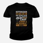 Kettensägen Schwarzes Kinder Tshirt, Humorvoller Spruch Laut, Scharf & Gut Geschmiert