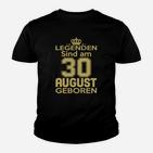 Legenden Sind Am 30 August Geboren Kinder T-Shirt