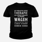 Lustiges Auto-Themen Kinder Tshirt Keine Therapie, nur Wagen