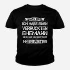 Lustiges Damen Kinder Tshirt Verrückter Ehemann – Witziges Spruchshirt