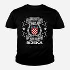 Lustiges Kinder Tshirt Ich Brauche Keine Therapie - Muss nur nach Rijeka für Reisende