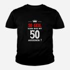 Lustiges Kinder Tshirt zum 50. Geburtstag für Herren, So geil mit 50 & Krone
