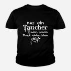 Lustiges Taucher Kinder Tshirt: Nur ein Taucher widersteht jedem Druck – Tauchshirt