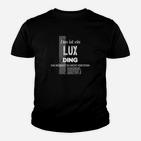 Lux Ding Verständnis Schwarzes Kinder Tshirt mit Spruch