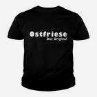 Ostfriese Das Original - Schwarzes Kinder Tshirt mit Kultspruch