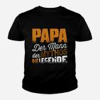Papa Der Mann- Der Mythos- Die Legende Kinder T-Shirt