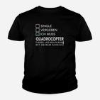 Quadrocopter Lustiges Hobby Kinder Tshirt für Enthusiasten – Single, Vergeben, Fliegen Design