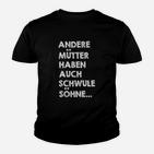 Schwarzes Kinder Tshirt Andere Mütter haben schwule Söhne, Lustiges Spruch-Kinder Tshirt