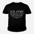 Schwarzes Kinder Tshirt Ich Atme – Mehr Produktivität Heute Nicht, Lustiges Spruch-Kinder Tshirt