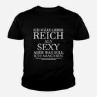 Schwarzes Kinder Tshirt Lieber Reich als Sexy – Witziger Spruch für Herren