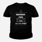 Singende Papas Aufgepasst Kinder T-Shirt