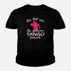 Tango-Tanz Kinder Tshirt Schwarz, Die tut nix, die will nur Tanzen Spruch