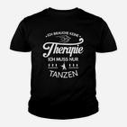 Tanzen Therapie Kinder Tshirt Schwarz, Lustiges Motiv für Tänzer