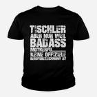 Tischler Badass Motherf Schwarzes Kinder Tshirt mit Aufdruck