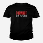 Torwart Ihr Ficker Herren Fußball-Kinder Tshirt in Schwarz, Sportliches Design