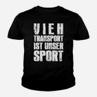 Viehtransport ist Unser Sport Herren Kinder Tshirt, Lässiges Statement in Schwarz