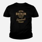 Wenn Biathlon Einfach Wäre Würde Es Fussball Heissen Kinder T-Shirt