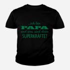 Zoll Bin Papa Und Sind Sind Deine Superkarfte Kinder T-Shirt