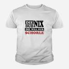 Die Dud Nix Sie Will Schorle Kinder T-Shirt