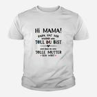 Hi Mama! Papa sagt du bist toll Herren Kinder Tshirt für werdende Mütter