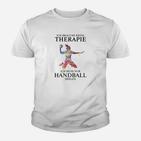 Ich Brauche Keine Therapie Handball Kinder T-Shirt