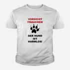Vorsicht Frauchen Der Hund Ist Harmlos Lustig Kinder T-Shirt