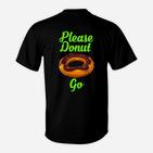 Bitte Donut Go Essen Pun19 T-Shirt