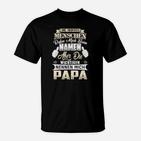 Aber Die Wichtigen Nennen Mich Papa T-Shirt