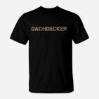 Dachdecker Beruf T-Shirt Schwarz, Handwerker Shirt mit Schriftzug