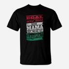 Egal Wie Cool Mama Ungarn T-Shirt