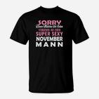 Entschuldigung, Dieses Mädchen Liebt Einen Sexy November Mann T-Shirt