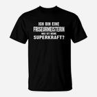 Frisörmeisterin Stolz Superkraft Statement T-Shirt in Schwarz